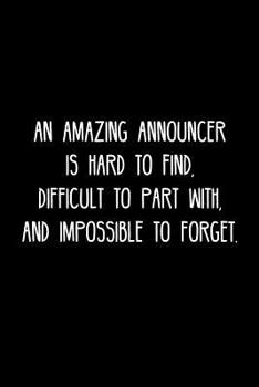 Paperback An Amazing Announcer is hard to find, difficult to part with, and impossible to forget.: Retirement / going away gift for your co worker, boss, manage Book