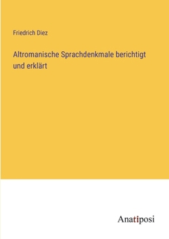 Paperback Altromanische Sprachdenkmale berichtigt und erklärt [German] Book