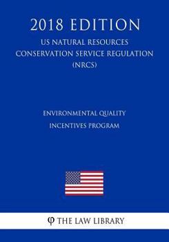 Paperback Environmental Quality Incentives Program (US Natural Resources Conservation Service Regulation) (NRCS) (2018 Edition) Book