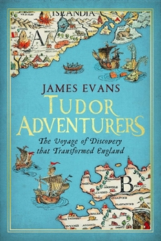 Hardcover Tudor Adventurers: An Arctic Voyage of Discovery: The Hunt for the Northeast Passage Book