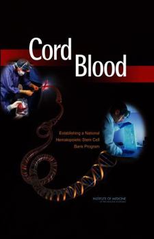 Cord Blood: Establishing a National Hematopoietic Stem Cell Bank Program