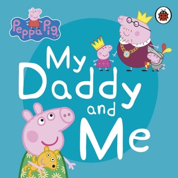 Paperback Peppa Pig: My Daddy and Me Book