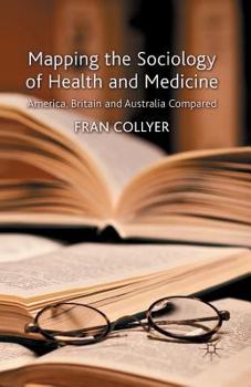 Paperback Mapping the Sociology of Health and Medicine: America, Britain and Australia Compared Book