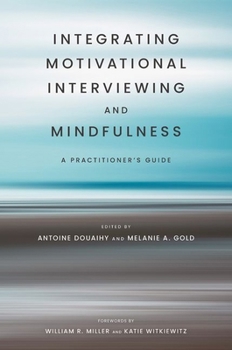 Paperback Integrating Motivational Interviewing and Mindfulness: A Practitioner's Guide Book