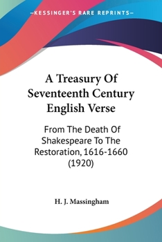 Paperback A Treasury Of Seventeenth Century English Verse: From The Death Of Shakespeare To The Restoration, 1616-1660 (1920) Book