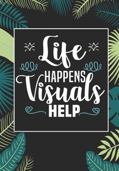 Life Happens Visuals Help: ABA Therapist Behavior Therapy Analyst BCBA RBT Blank Notebook to Write In for kids Men Women | Motivational Quotes Journal (Employee Appreciation Gift )