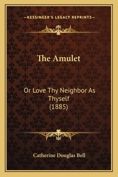 Paperback The Amulet: Or Love Thy Neighbor As Thyself (1885) Book