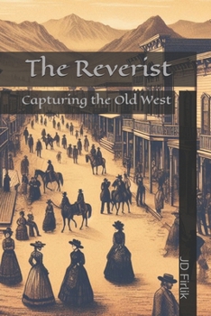 Paperback The Reverist: Capturing The Old West Book