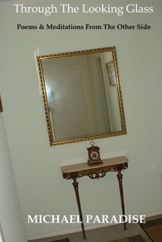 Paperback Through The Looking Glass Poems & Meditations From The Other Side Book