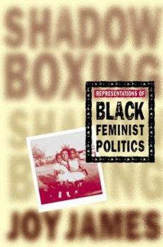 Hardcover Shadowboxing: Representations of Black Feminist Politics Book