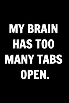 My Brain Has Too Many Tabs Open - Funny Journals For Women Coworkers: Remarkable Funny Journals For Women Coworkers To Write in For Women, Funny ... Lined Journal For Coworker Notebook Gag Gift