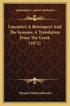 Paperback Lancaster, A Retrospect And The Seasons, A Translation From The Greek (1872) Book