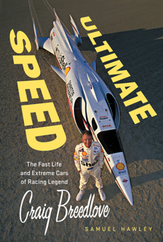 Hardcover Ultimate Speed: The Fast Life and Extreme Cars of Racing Legend Craig Breedlove Book