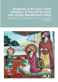 Paperback Shabads of Sr&#299; Gur&#363; Tegh Bah&#257;dur J&#299; Part 02 by Sant Har&#299; Singh (Randh&#257;we w&#257;le) Book