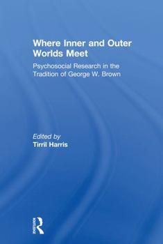 Paperback Where Inner and Outer Worlds Meet: Psychosocial Research in the Tradition of George W Brown Book