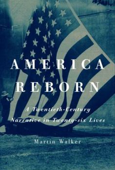 Hardcover America Reborn: A Twentieth-Century Narrative in Twenty-Six Lives Book