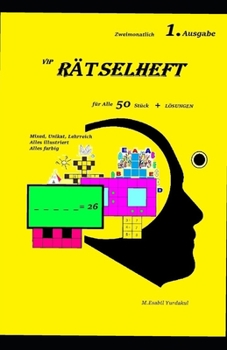 Vip RÄTSELHEFT,   für Alle   &    Lösungen 1. Ausgabe, Mixed, Unikat, Lehrreich,  Alles illustriert, Alles farbig (German Edition)