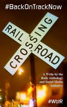 Paperback #backontracknow: A Write by the Rails Anthology and Social Media Initiative Book