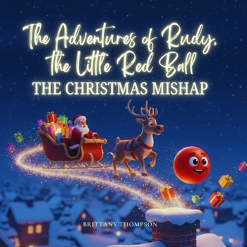 The Adventures of Rudy, the Little Red Ball: The Christmas Mishap