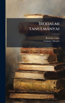 Hardcover Irodalmi tanulmànyai [Hungarian] Book
