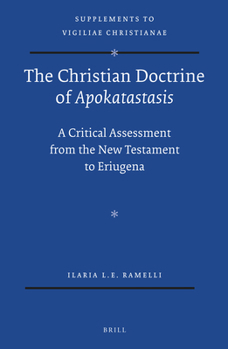 Hardcover The Christian Doctrine of Apokatastasis: A Critical Assessment from the New Testament to Eriugena Book