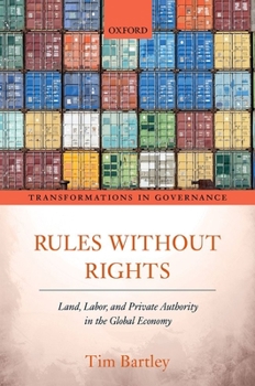 Hardcover Rules Without Rights: Land, Labor, and Private Authority in the Global Economy Book