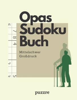 Opas Sudoku Buch Mittelschwer Großdruck: Denkspiele Rätselbuch Senioren Ein Rätsel Pro Seite