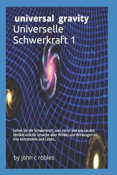 Paperback Universelle Schwerkraft 1: Sehen Sie die Schwerkraft, was sie ist und wie sie das Vehikel und die Ursache aller Winkel und Wirkungen ist. Von Ast [German] Book
