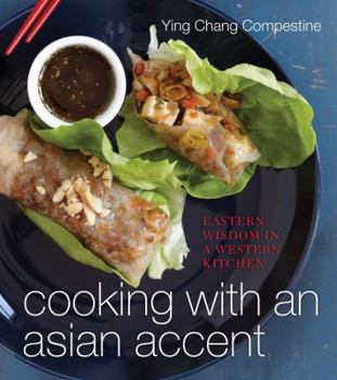 Hardcover Cooking with an Asian Accent: Eastern Wisdom in a Western Kitchen Book
