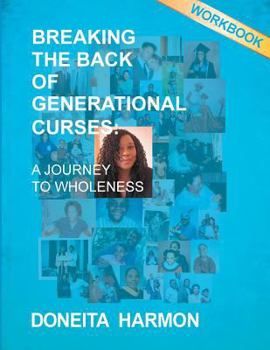 Paperback Breaking the Back of Generational Curses Workbook: A Journey to Wholeness Book