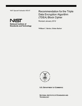 Paperback Recommendation for the Triple Data Encryption Algorithm (TDEA) Block Cipher: NIST Special Publication 800-67, Revision 2 Book