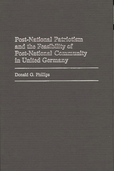 Hardcover Post-National Patriotism and the Feasibility of Post-National Community in United Germany Book