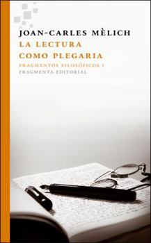 Paperback La Lectura Como Plegaria: Fragmentos Filosoficos I [Spanish] Book