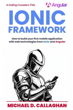 Paperback Developing a Mobile Application UI with Ionic and Angular: How to Build Your First Mobile Application with Common Web Technologies Book