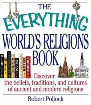 Paperback The Everything World's Religions Book: Discover the Beliefs, Traditions, and Cultures of Ancient and Modern Religions Book