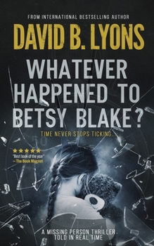 Whatever Happened to Betsy Blake? - Book #2 of the Tick-Tock Trilogy