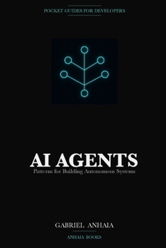 Paperback AI Agents Pocket Guide: Patterns for Building Autonomous Systems with LLMs Book