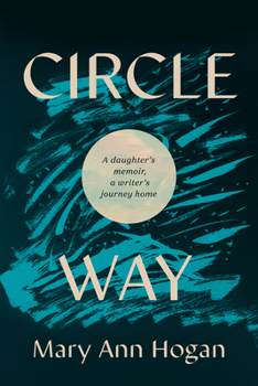 Hardcover Circle Way: A Daughter's Memoir, a Writer's Journey Home Book
