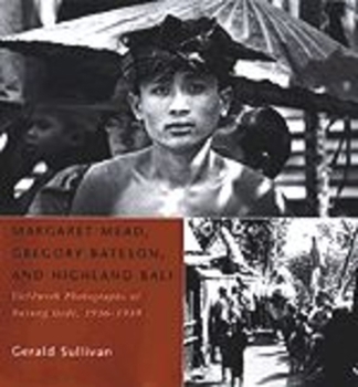 Hardcover Margaret Mead, Gregory Bateson, and Highland Bali: Fieldwork Photographs of Bayung Gede, 1936-1939 Book