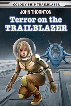 Terror on the Trailblazer - Book #3 of the Colony Ship Trailblazer
