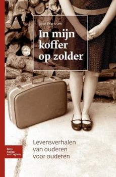 Hardcover In Mijn Koffer Op Zolder: Levensverhalen Van Ouderen Voor Ouderen [Dutch] Book