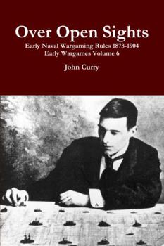 Paperback Over Open Sights Early Naval Wargaming Rules 1873-1904 Early Wargames Volume 6 Book