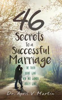 Paperback 46 Secrets to a Successful Marriage: The Truth About What Men and Women Really Want Book