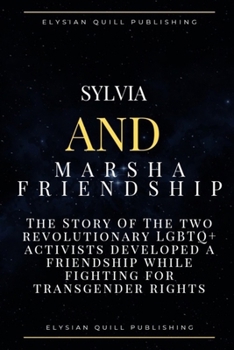 Sylvia and Marsha Friendship: The Story Of The two revolutionary LGBTQ+ activists developed a friendship while fighting for transgender rights
