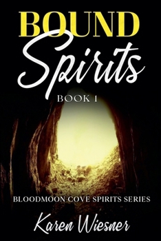 Bound Spirits - Book #1 of the Bloodmoon Cove Spirits Series