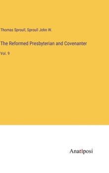 Hardcover The Reformed Presbyterian and Covenanter: Vol. 9 Book