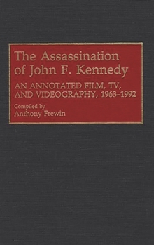 Hardcover The Assassination of John F. Kennedy: An Annotated Film, TV, and Videography, 1963-1992 Book