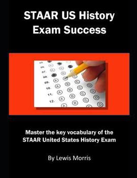 Paperback Staar Us History Exam Success: Master the Key Vocabulary of the Staar United States History Exam Book