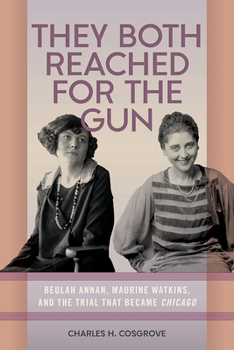 Paperback They Both Reached for the Gun: Beulah Annan, Maurine Watkins, and the Trial That Became Chicago Book