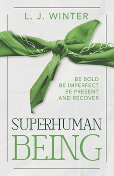 Paperback SuperHuman Being: Be Bold Be Imperfect Be Present and Recover Book